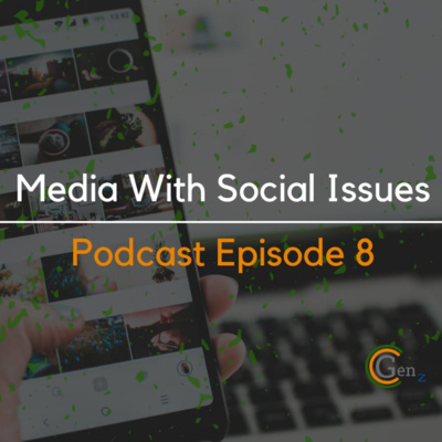 The Gen Z Media Podcast | Media with Social Issues