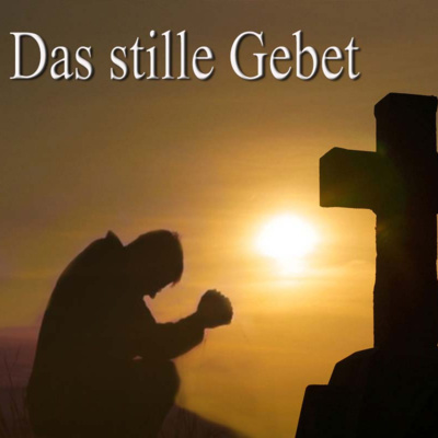 Das Stille Gebet By Glaubensfragen Mit Konrad Und Sascha A Podcast On Anchor
