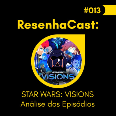 ResenhaCast #13 - Star Wars: Visions - Análise dos Episódios