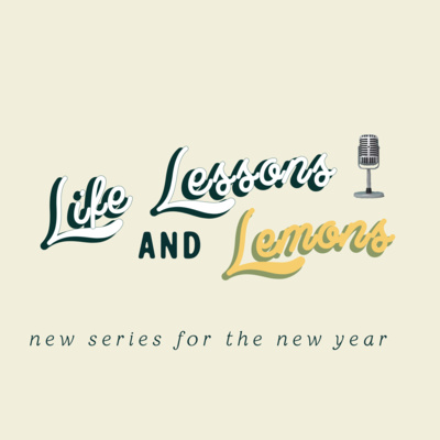 Life Lessons & Lemons Ep. 01 - Community Matters