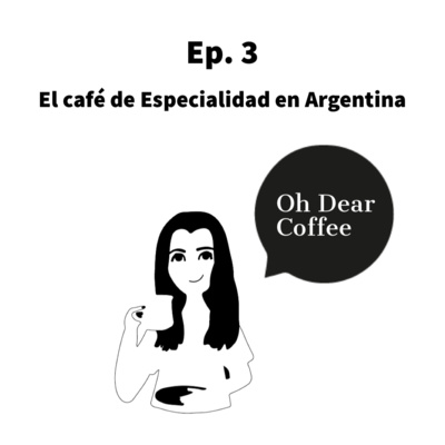 El Café de Especialidad en Argentina ft. Nathaly (Oh Dear Coffee) El Café de Especialidad en Argentina ft. Nathaly (Oh Dear Coffee)