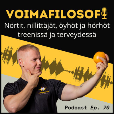 Nörtit, nillittäjät, öyhöt ja hörhöt treenissä ja terveydessä - VFP 70
