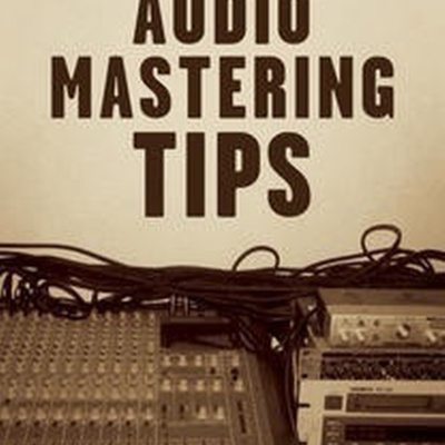 Mastering tips and recording tips