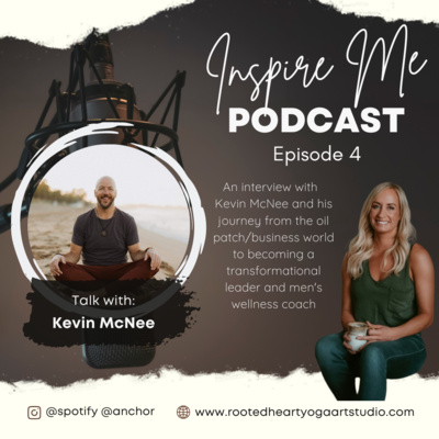 Kevin McNee: His journey from the oil patch/business world to becoming a Transformational Leader and Men's Wellness Coach