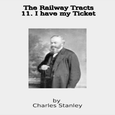 The Railway Tracts, 11 I have my Ticket