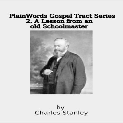 Plain Words Gospel Tract Series, 2 Lesson from an Old Schoolmaster episode artwork