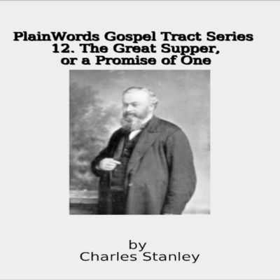 Plain Words Gospel Tract Series, 12. The Great Supper episode artwork