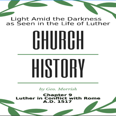 Church History, Light Amid the Darkness, Luther, Chapter 9, Luther in Conflict with Rome