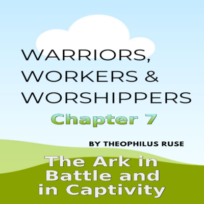 Warriors, Workers & Worshippers, T Ruse, The Ark in Battle and in Captivity, Chapter 7