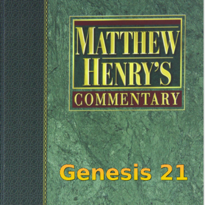 Matthew Henry's Commentary on the Whole Bible. Audio produced by Irv Risch. Genesis Chapter 21 episode artwork