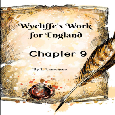 Chapter 9, Wycliffe's Work for England, by L. Laurenson. episode artwork