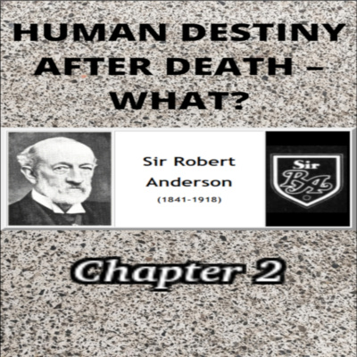 Human Destiny by Sir Robert Anderson. Chapter 2 "ETERNAL HOPE" episode artwork