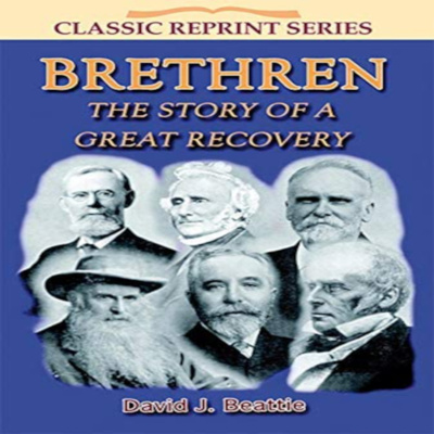 Brethren, The Story Of A Great Recovery by David J Beattie. Foreword by Geo Goodman