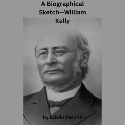 A Biographical Sketch, William Kelly by Edwin Fesche episode artwork