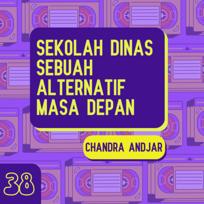 Sekolah Dinas Sebuah Alternatif Masa Depan bersama Chandra Andjar - Kisah 38