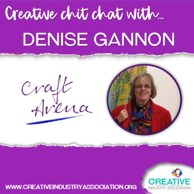 Creative Chit Chat with Denise Gannon from Craft Arena