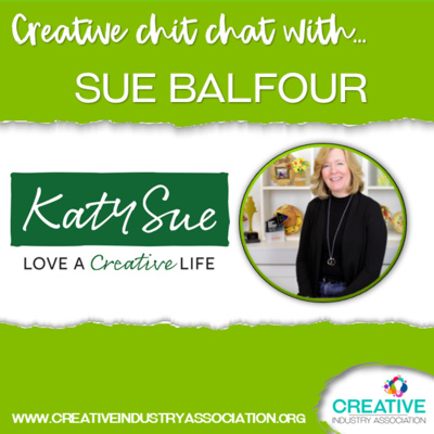 Creative Chit Chat with Sue Balfour CEO at Katy Sue Designs