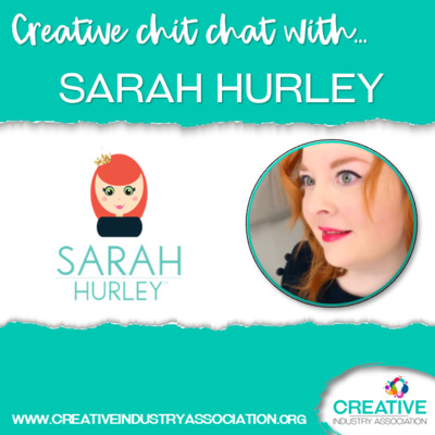 Creative Chit Chat with Sarah Hurley