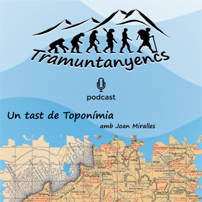 #31. Un tast de Toponimia amb Joan Miralles