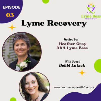 Lyme Recovery Episode 3 - You are not a Lyme person, you are a PERSON with Lyme. Join us with Dr. Bobbi as they drop some amazing wisdom on us!!