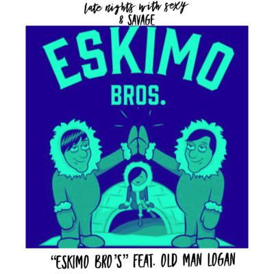 "Eskimo Bros" Feat. Old Man Logan of BlvdAve Radio 