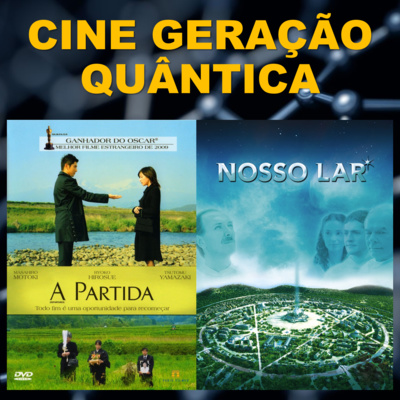 Cine Geração Quântica | Sobre a Morte: A Partida e Nosso Lar