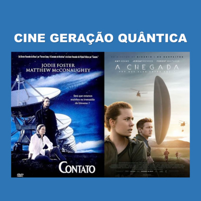 Cine Geração Quântica: CONTATO e A CHEGADA