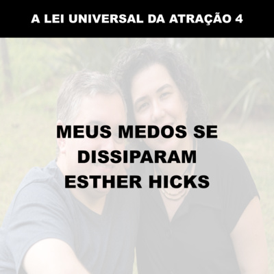 MEUS MEDOS SE DISSIPARAM - ESTHER HICKS