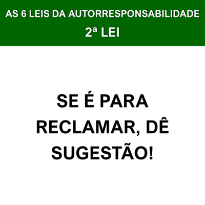 SE É PARA RECLAMAR, DÊ SUGESTÃO!