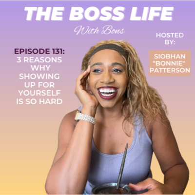 EP: 131- 3 Reasons Why Showing Up For Yourself is So Hard  episode artwork