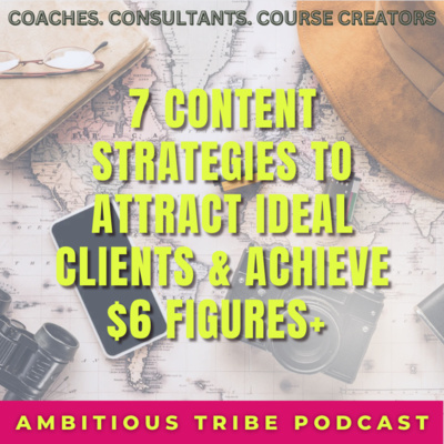 #066: Unlocking Your Potential: 7 Content Strategies to Attract Ideal clients & Achieve $6 figures+