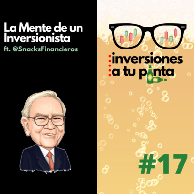 Inversiones a tu Pinta #17. La Mente de un Inversionista ft. @SnacksFinancieros