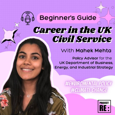 Career in the UK Civil Service - A Beginner's Guide with Mahek Mehta, Policy Advisor at BEIS 