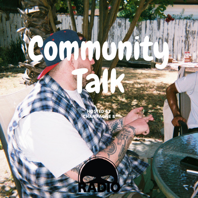 Community Talk | Episode 8 - hosted by Champagne B featuring Beef