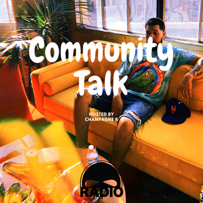 Community Talk | Episode 7 - hosted by Champagne B featuring Dice Da Geniuz