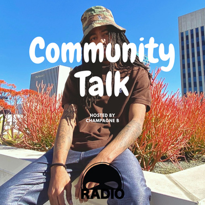 Community Talk | Episode 3 - hosted by Champagne B featuring Navvi Upside