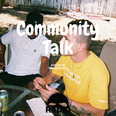 Community Talk | Episode 2 - hosted by Champagne B