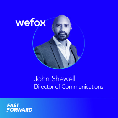 Fast Forward Podcast: John Shewell, Director of Communications at wefox