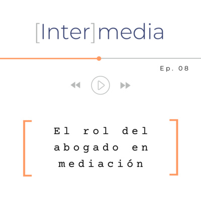 EL ROL DEL ABOGADO EN MEDIACIÓN: DE REPRESENTANTE A ASESOR