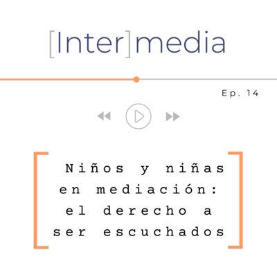 PARTICIPACIÓN DE NIÑOS Y NIÑAS EN MEDIACIÓN: EL DERECHO A SER ESCUCHADOS