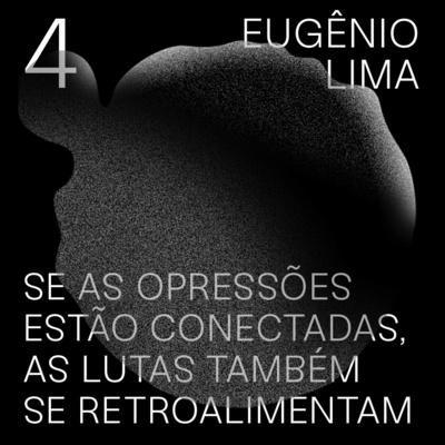 #4 - Se as opressões estão conectadas, as lutas também se retroalimentam