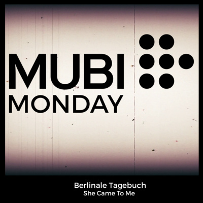 Mubi Monday Berlinale Tagebuch #0: She Came To me Mubi Monday Berlinale Tagebuch #0: She Came To me