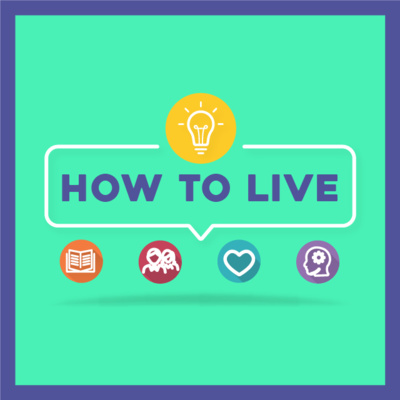 How to Live: Instructions