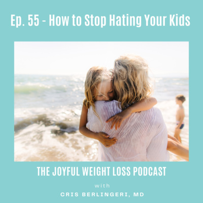 55. How To Stop Hating Your Kids episode artwork