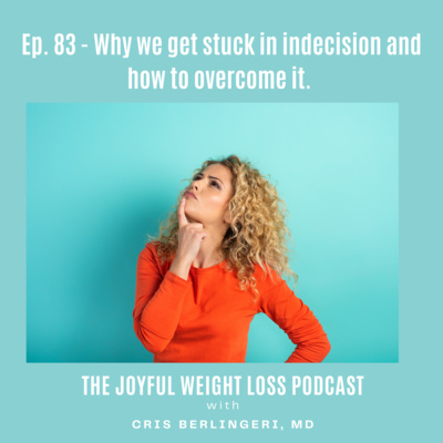 83. Why we get stuck in indecision and how to overcome it.