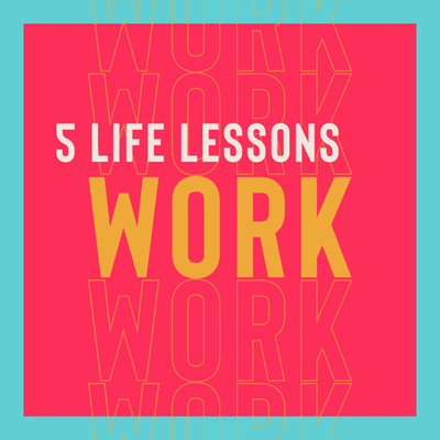 5 Life Lessons | Work S06E07 #99