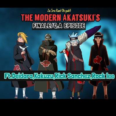 Ep-23 Q.A session/Finale Ft.Rick sanchez,Kakuzu,Rock Lee,Deidara