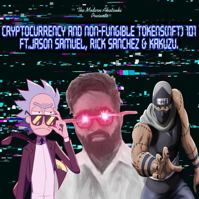 Ep-65 Cryptocurrency and Non-Fungible Tokens(NFT) Ft.Jason Samuel, Rick Sanchez & Kakuzu.  episode artwork