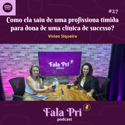 #27 - Como ela saiu de uma profissional tímida para dona de uma clínica de sucesso? #27 - Como ela saiu de uma profissional tímida para dona de uma clínica de sucesso?