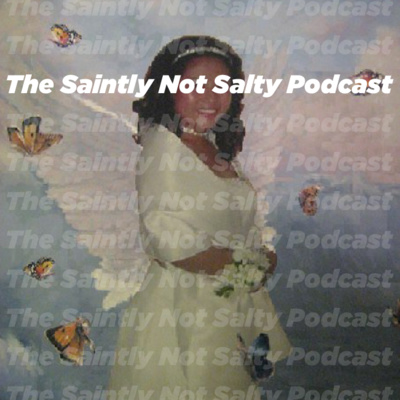 The Saintly Not Salty Podcast